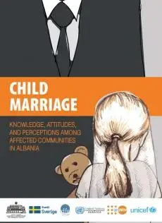 Child Marriage - Knowledge, Attitudes, and Perceptions among affected communities in Albania