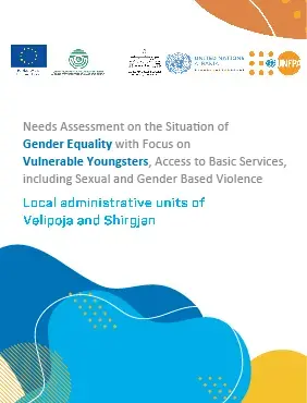 Needs Assessment on the situation of Gender Equality with Focus on Vulnerable Youngsters, Access to Basic Services, including Sexual and Gender Based Violence.