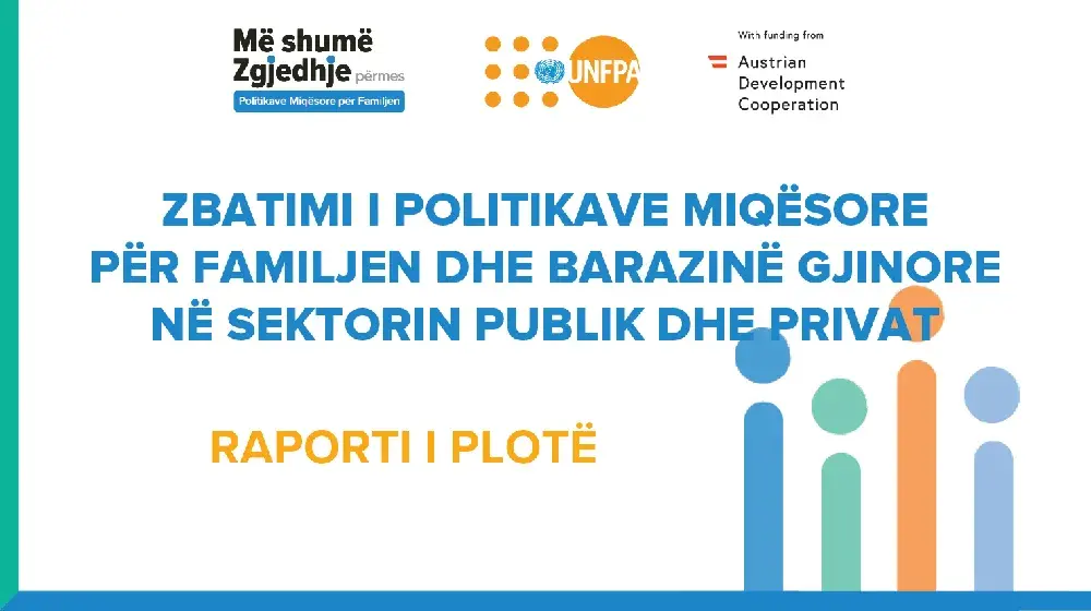 Zbatimi i Politikave Miqësore për Familjen dhe Barazinë Gjinore në Sektorin Publik dhe Privat - Raport i Plotë